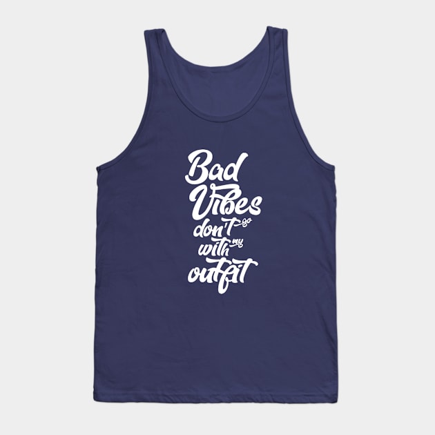 Bad vibes don't go with my outfit Tank Top by cariespositodesign